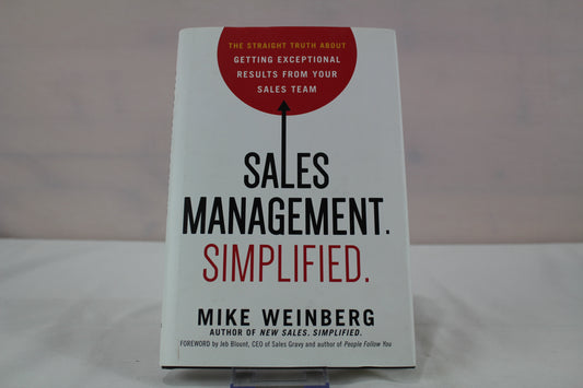 Sales Management. Simplified.: The Straight Truth About Getting Exceptional Results from Your Sales Team by Mike Weinberg