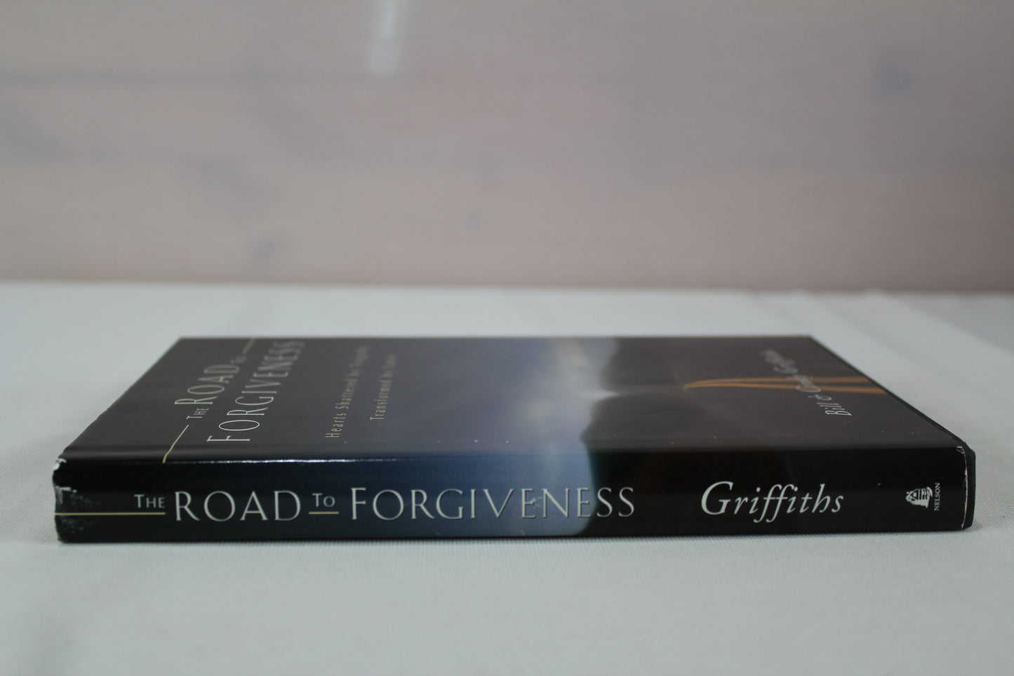 The Road To Forgiveness: Hearts Shattered by Tragedy, Transformed by Love by Bill Griffiths, Cindy Griffiths