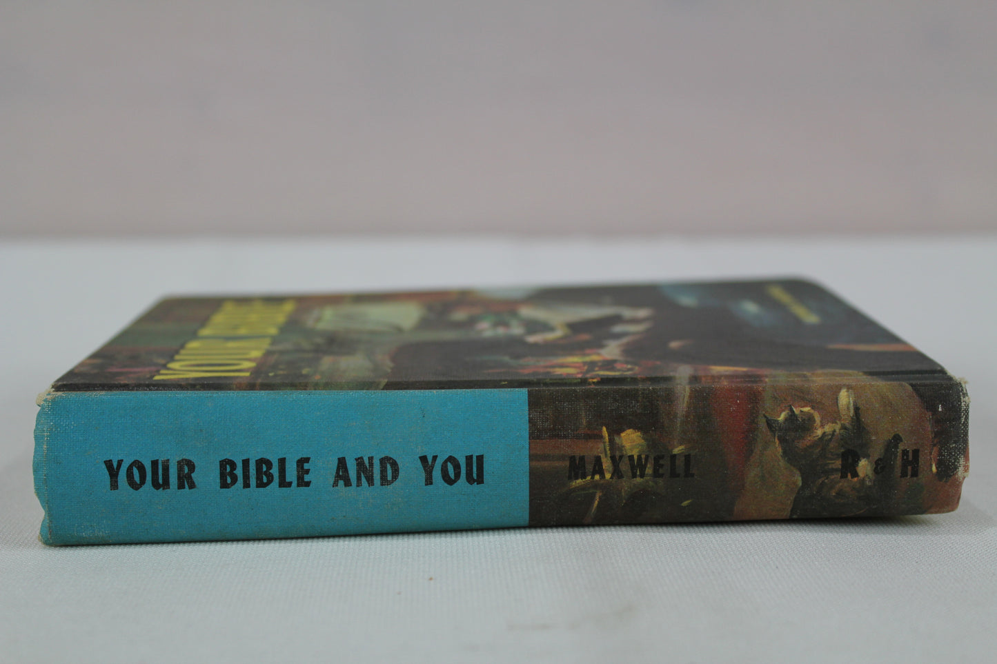 Your Bible and You by Arthur S. Maxwell