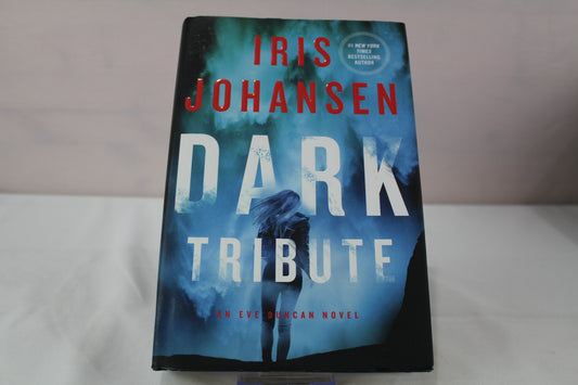 Dark Tribute: An Eve Duncan Novel by Iris Johansen