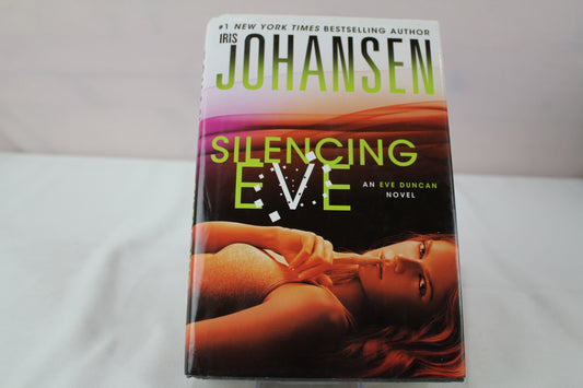 Silencing Eve: An Eve Duncan Novel by Iris Johansen