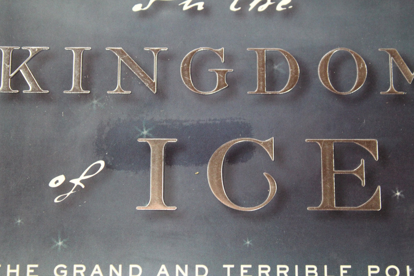 In the Kingdom of Ice: The Grand and Terrible Polar Voyage of the USS Jeannette by Hampton Sides