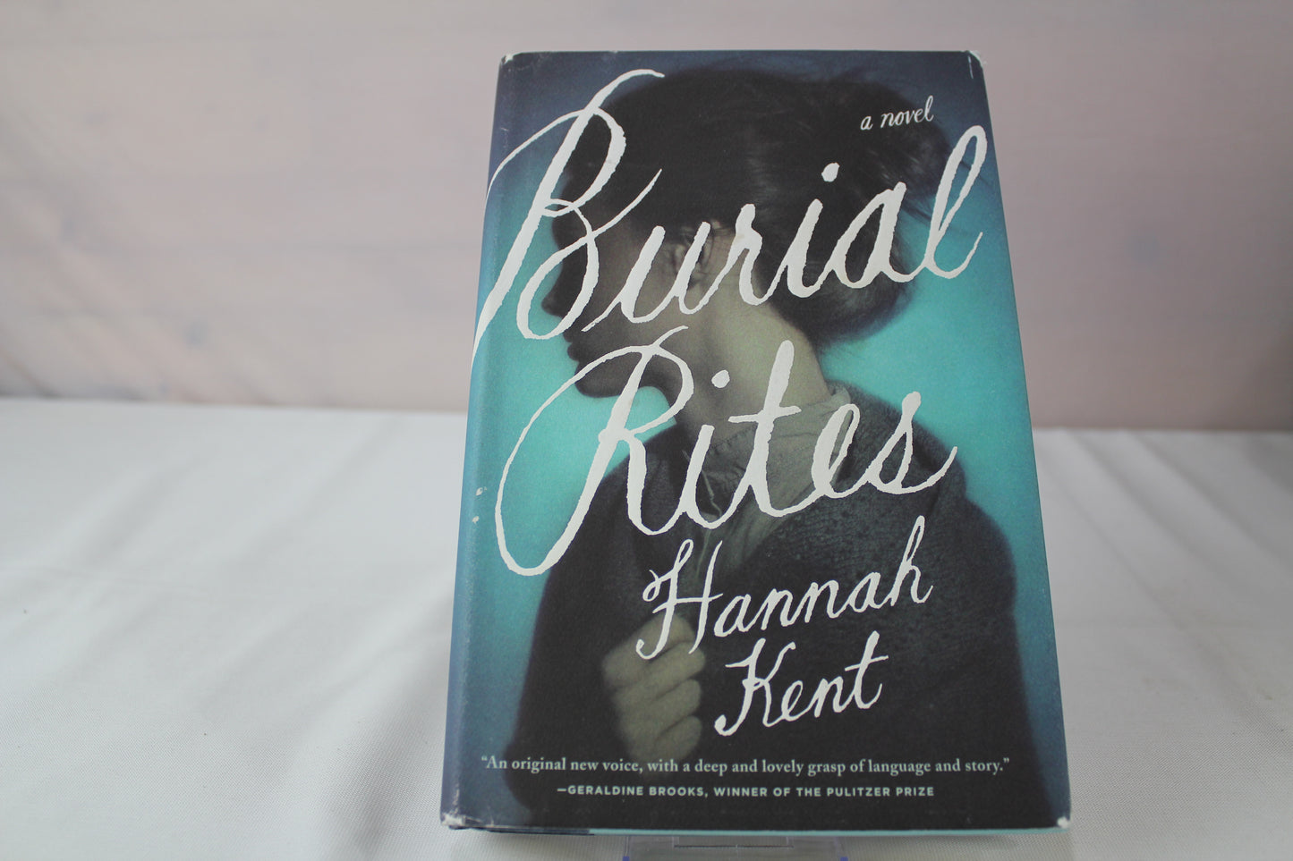 Burial Rites: A Novel by Hannah Kent