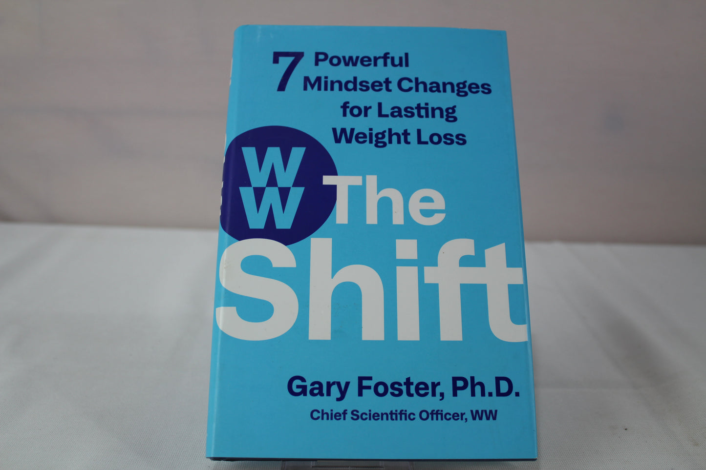 The Shift: 7 Powerful Mindset Changes for Lasting Weight Loss by Gary Foster PhD
