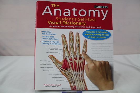 Anatomy Student's Self-Test Visual Dictionary: An All-in-One Anatomy Reference and Study Aid (Barron's Visual Dictionaries) by Ken Ashwell Ph.D.