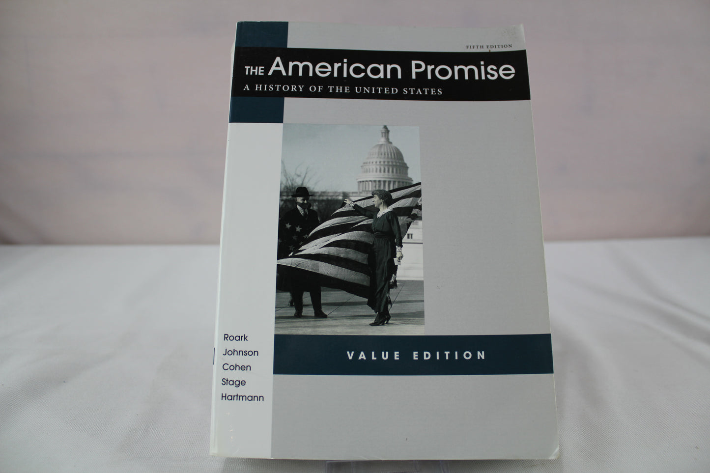 The American Promise Value Edition, Combined Version: A History of the United States by James L. Roark, Patricia Cline Cohen, Sarah Stage, Susan M. Hartmann
