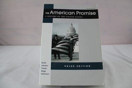 The American Promise Value Edition, Combined Version: A History of the United States by James L. Roark, Patricia Cline Cohen, Sarah Stage, Susan M. Hartmann