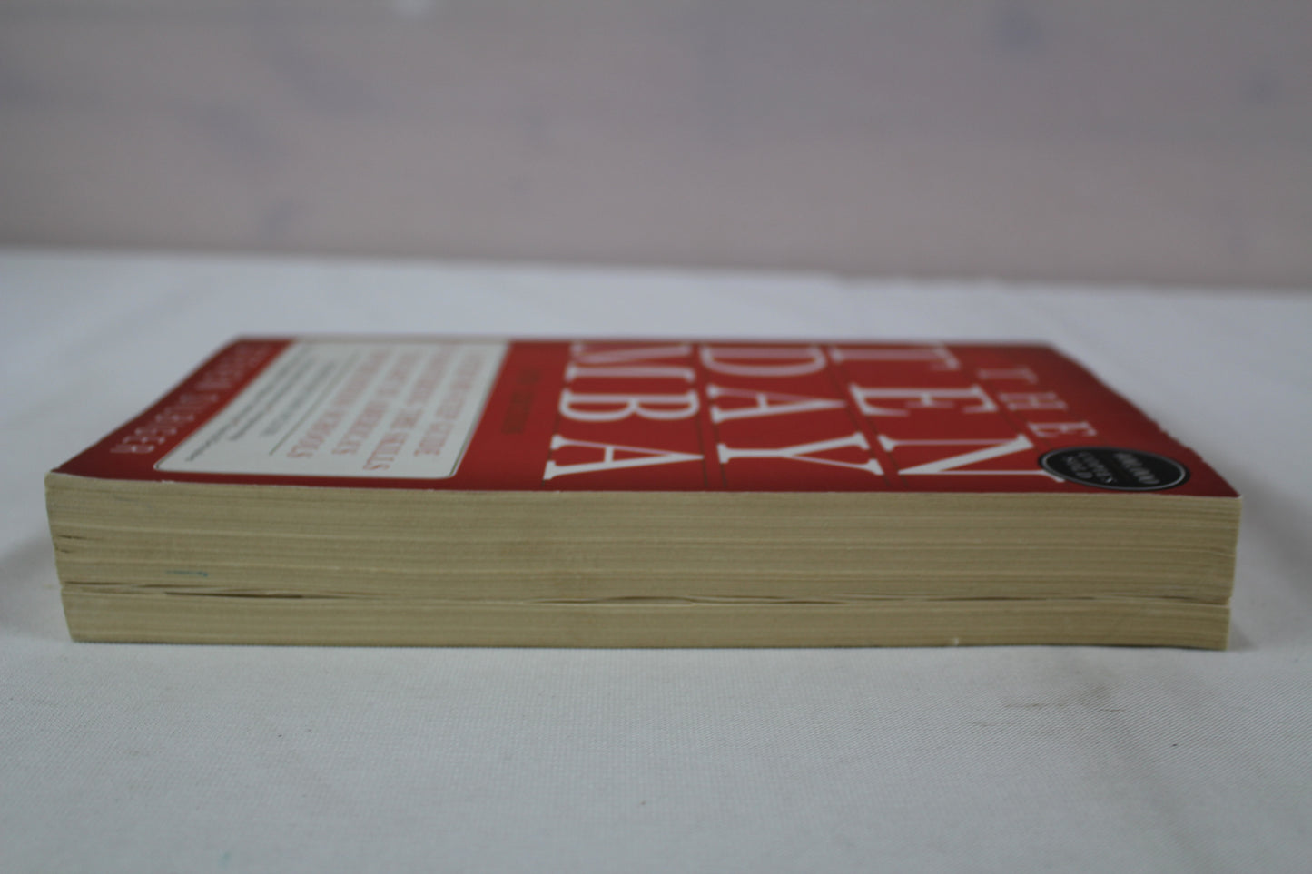 The Ten-Day MBA 4th Ed.: A Step-by-Step Guide to Mastering the Skills Taught In America's Top Business Schools by Steven A Silbiger