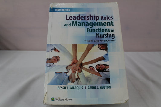 Leadership Roles and Management Functions in Nursing: Theory and Application by Bessie L. Marquis RN  CNAA  MSN, Carol J. Huston MSN  MPA  DPA