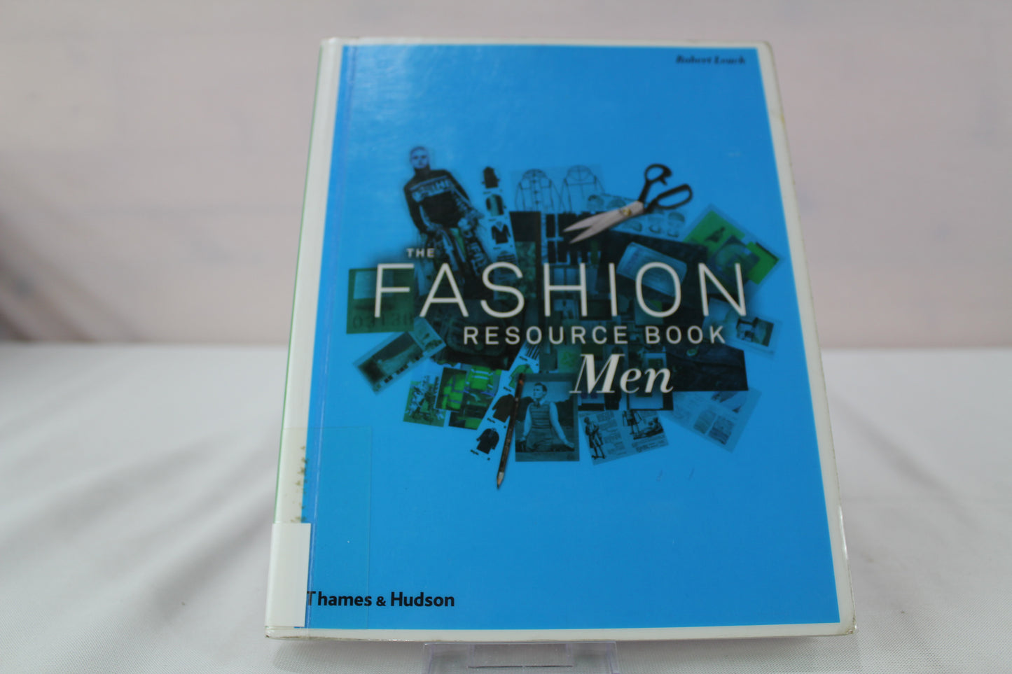 The Fashion Resource Book: Men by Robert Leach