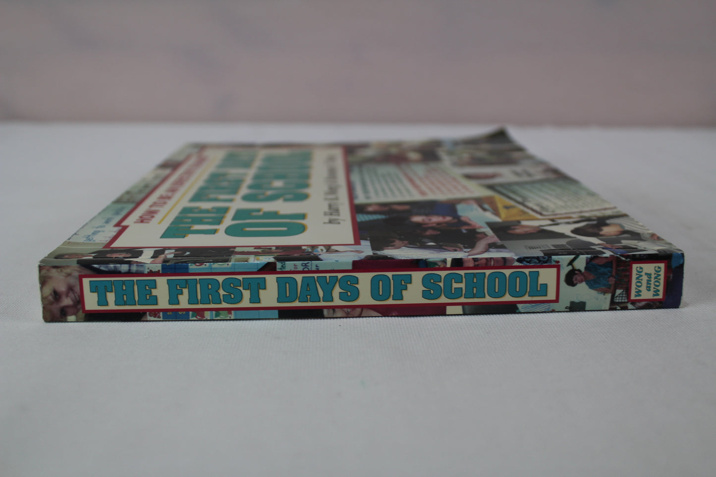 The First Days of School: How to Be an Effective Teacher by Harry K. Wong, Rosemary T. Wong