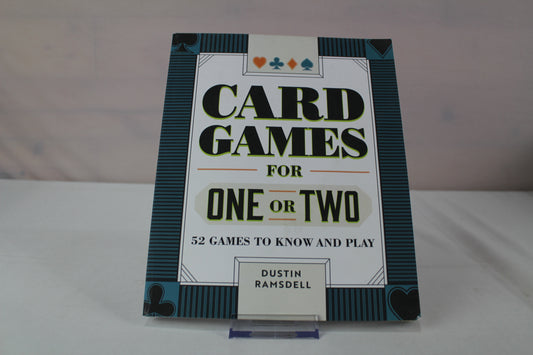 Card Games for One or Two: 52 Games to Know and Play by Dustin Ramsdell