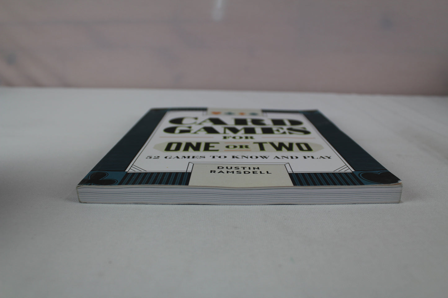 Card Games for One or Two: 52 Games to Know and Play by Dustin Ramsdell