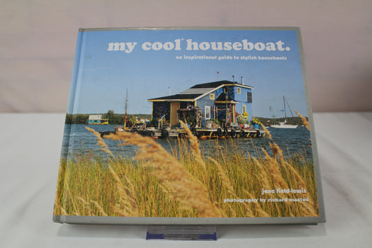 my cool houseboat: an inspirational guide to stylish houseboats by Jane Field-Lewis