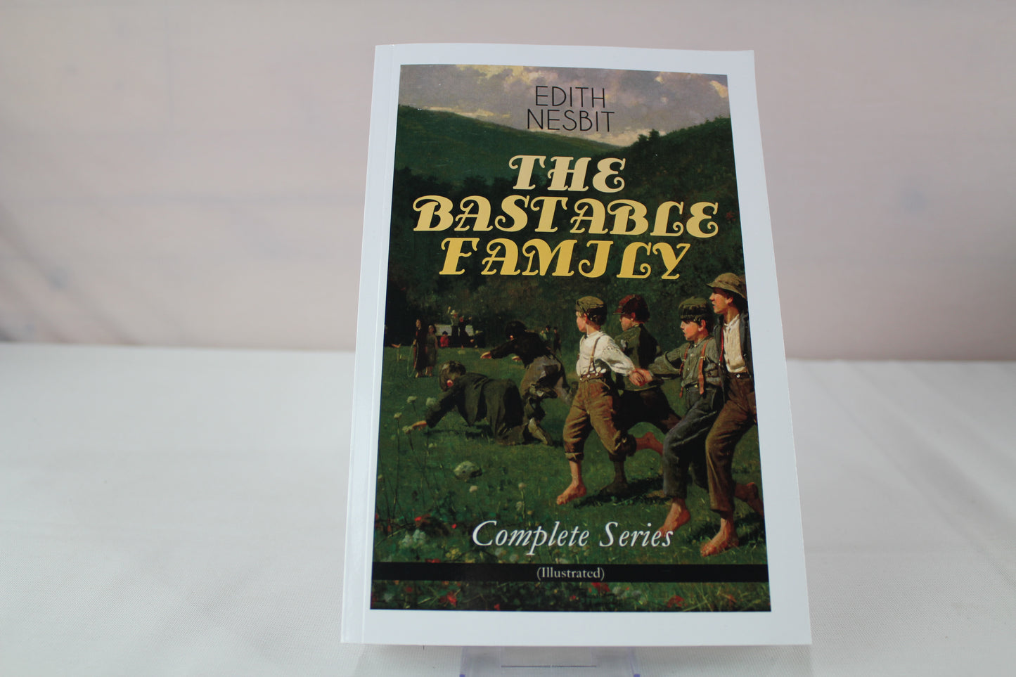 THE BASTABLE FAMILY – Complete Series (Illustrated): The Treasure Seekers, The Wouldbegoods, The New Treasure Seekers & Oswald Bastable and Others (Adventure Classics for Children) by Edith Nesbit