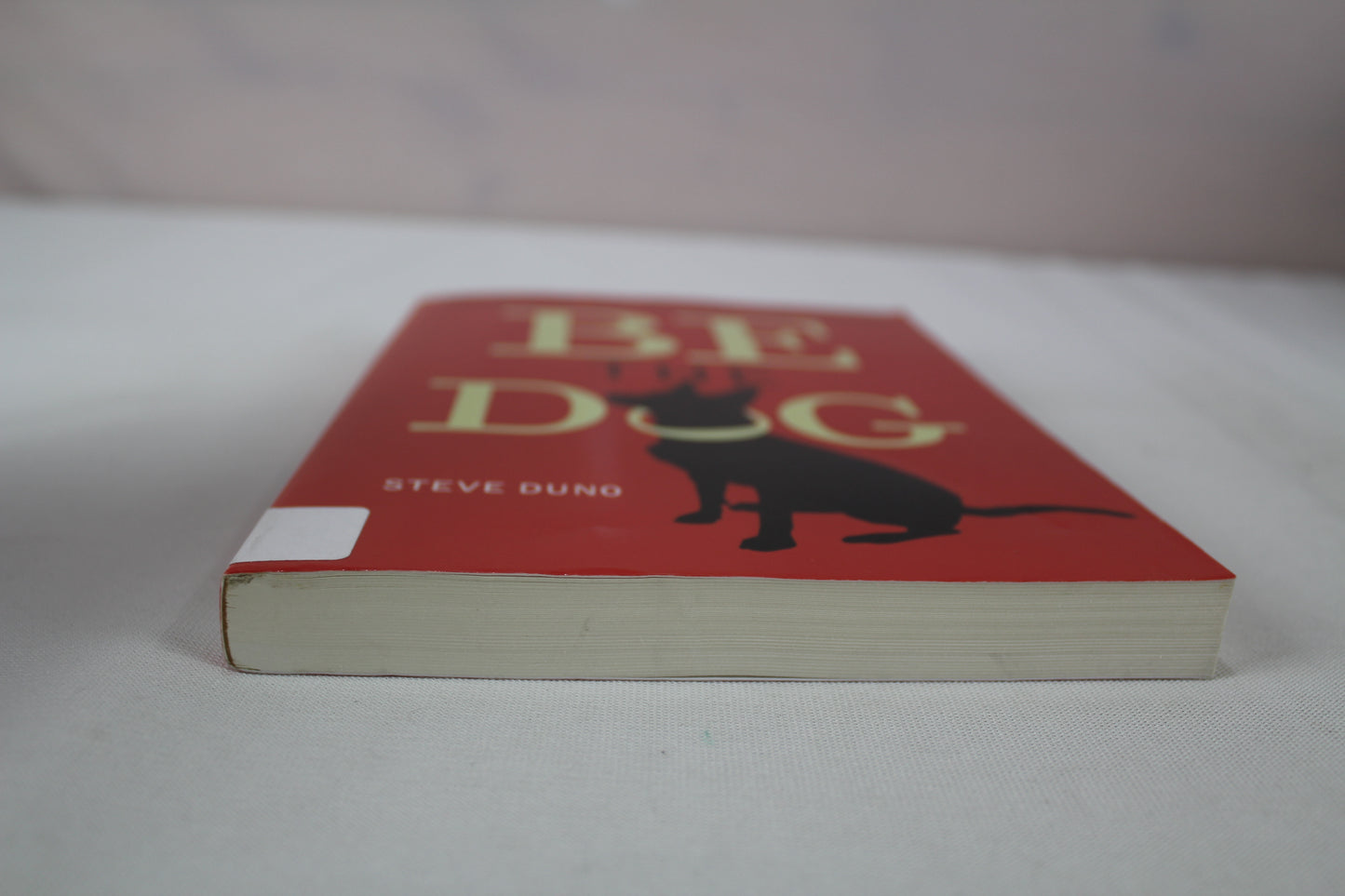 Be The Dog: Secrets of the Natural Dog Owner by Steve Duno