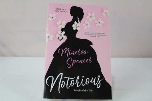 Notorious: A Thrilling Historical Regency Romance Saga (Rebels of the Ton) by Minerva Spencer