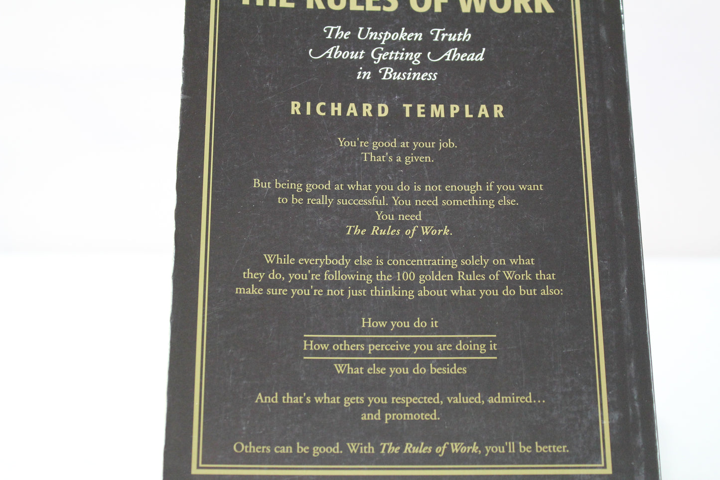 The Rules Of Work: The Unspoken Truth About Getting Ahead In Business by Richard Templar
