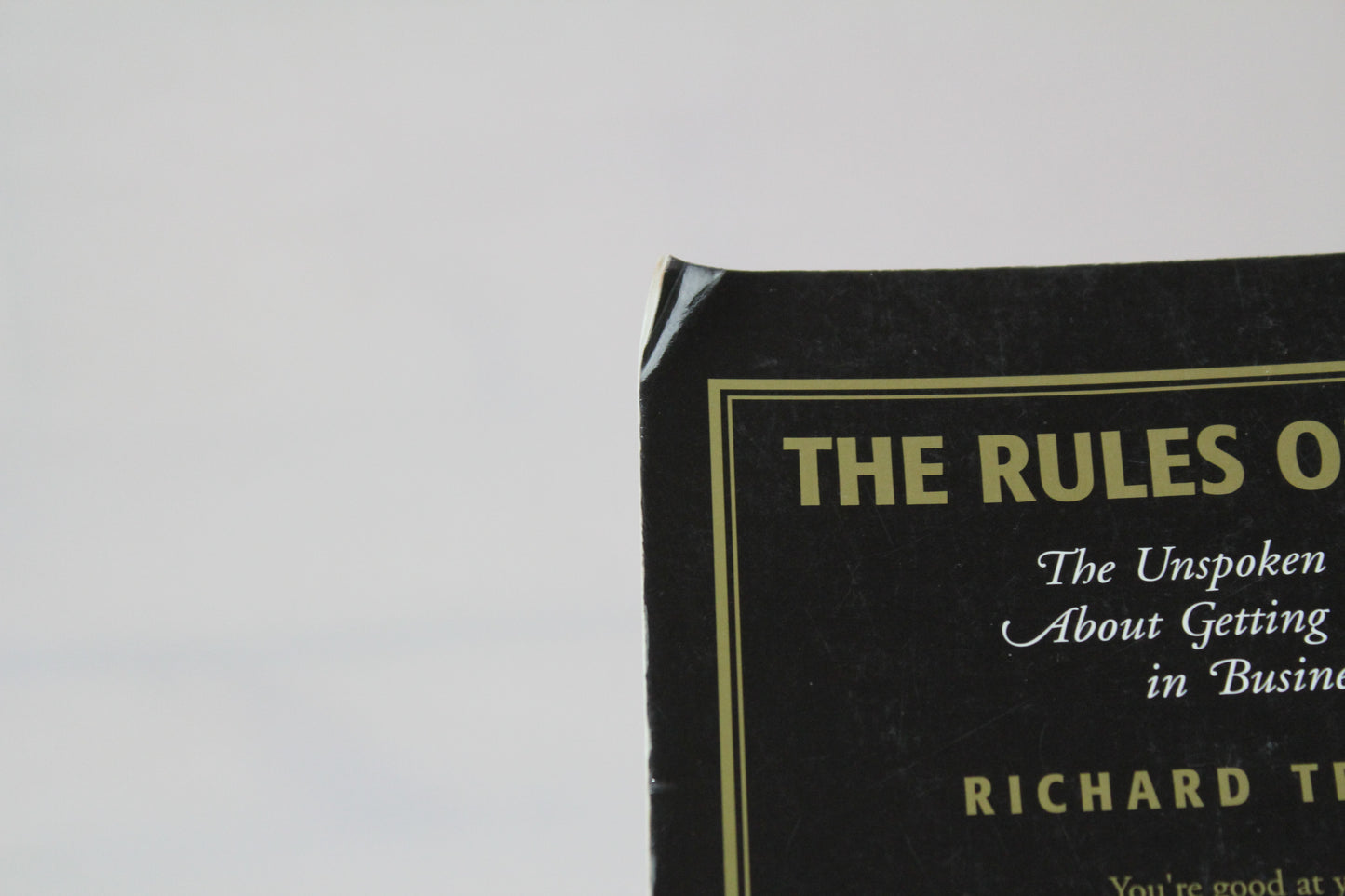 The Rules Of Work: The Unspoken Truth About Getting Ahead In Business by Richard Templar