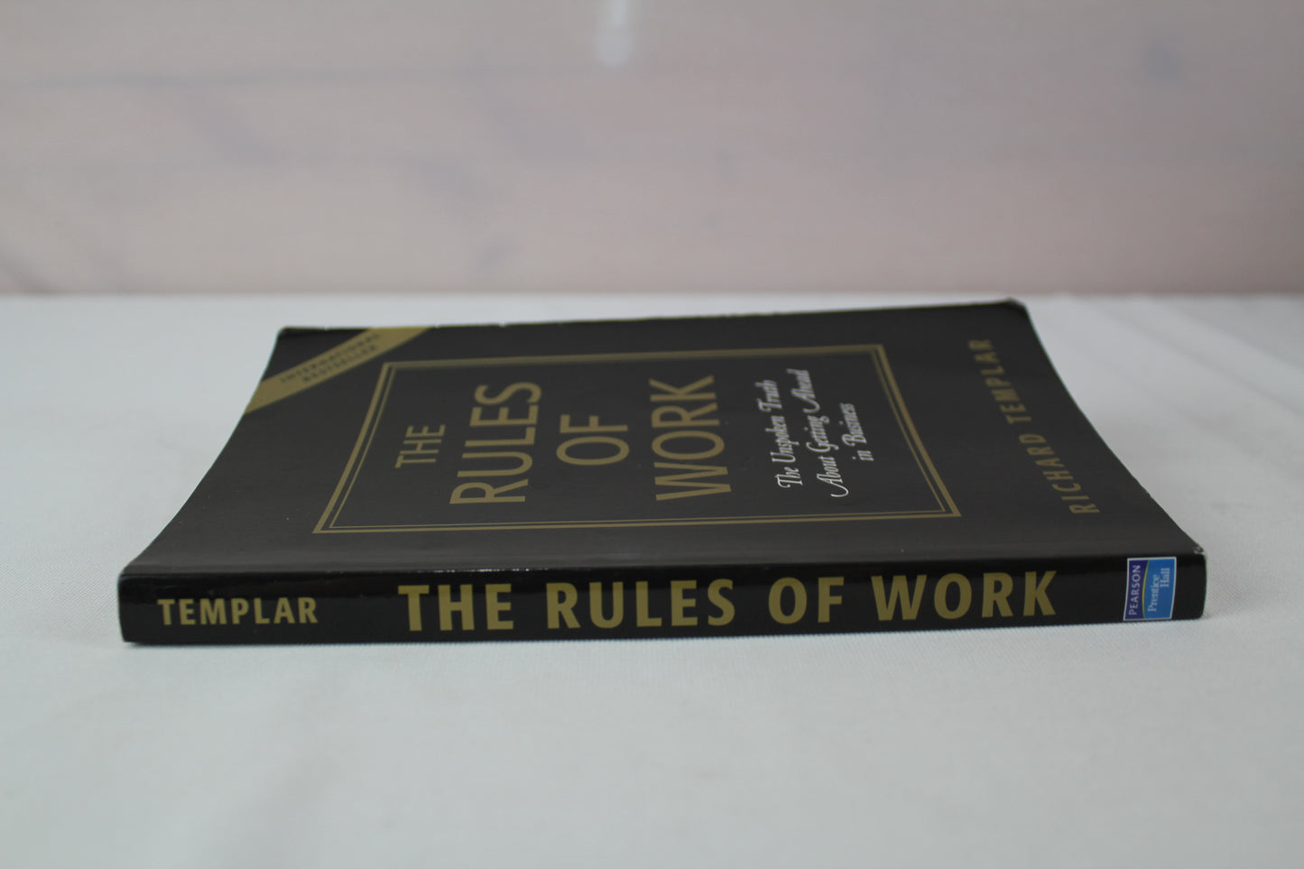 The Rules Of Work: The Unspoken Truth About Getting Ahead In Business by Richard Templar