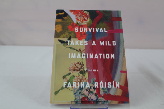 Survival Takes a Wild Imagination: Poems by Fariha Róisín