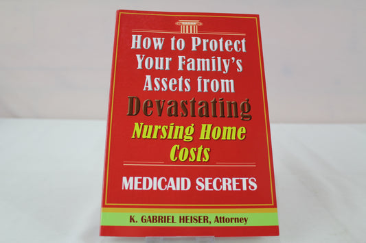 Medicaid Planning: From a to Z by K Gabriel Heiser