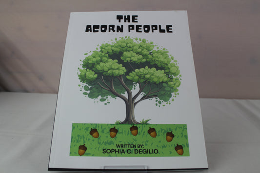 The Acorn People by Sophia C Degilio, Danielle J Degilio