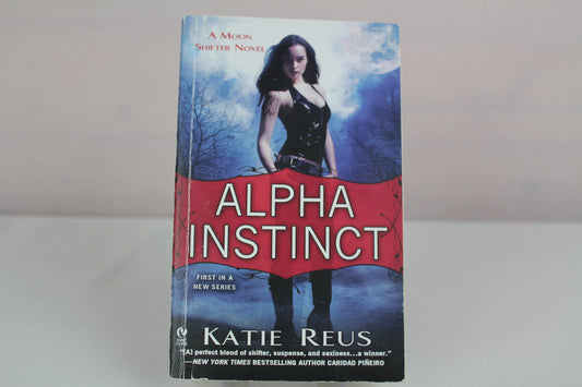 Alpha Instinct (Moon Shifter Series) by Katie Reus