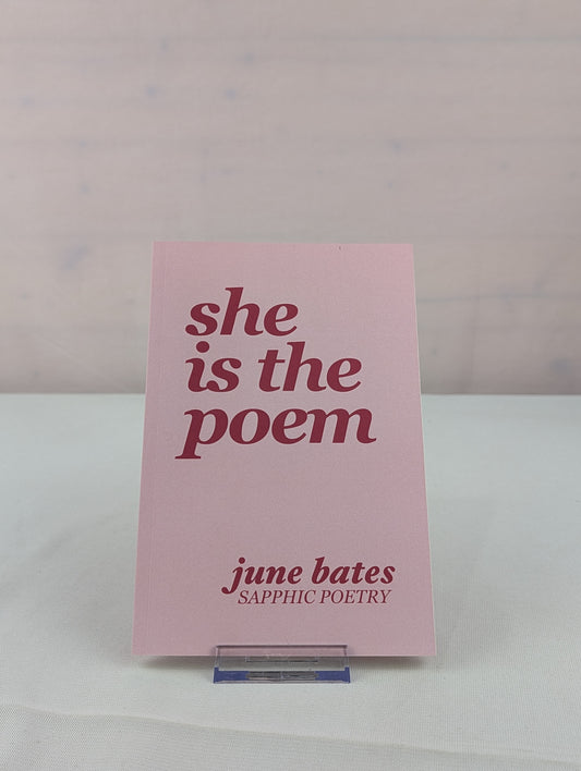 She Is The Poem: sapphic poetry on love and becoming by June Bates