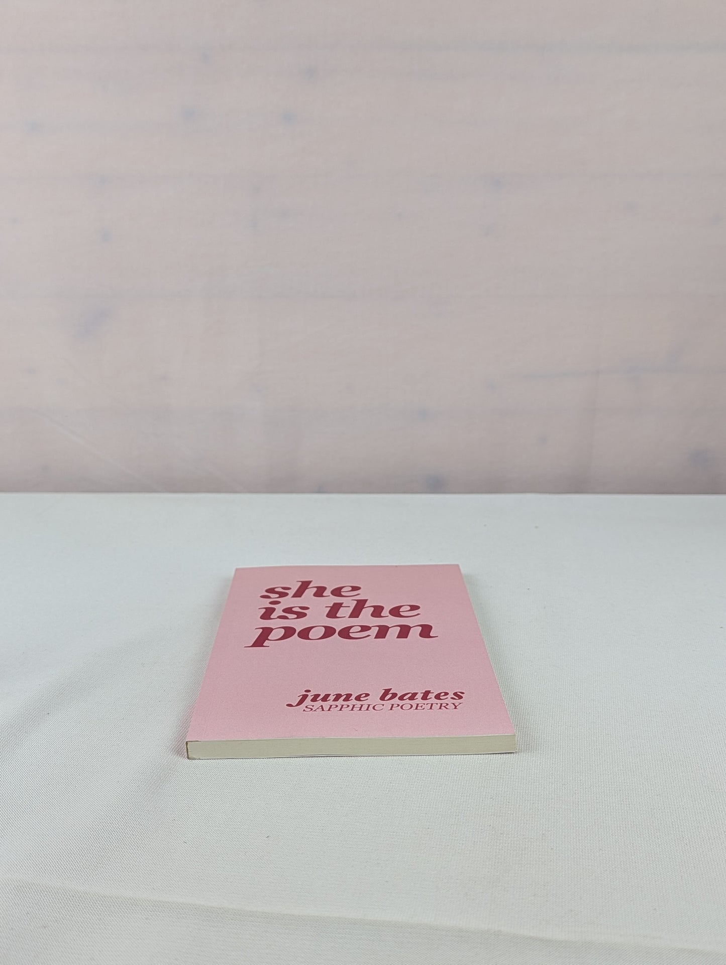 She Is The Poem: sapphic poetry on love and becoming by June Bates