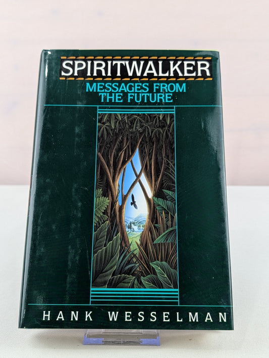Spiritwalker: Messages from the Future by Hank Wesselman