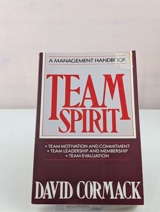 Team Spirit: A Management Handbook/Team Motivation and Commitment, Team Leadership and Membership, Team Evaluation