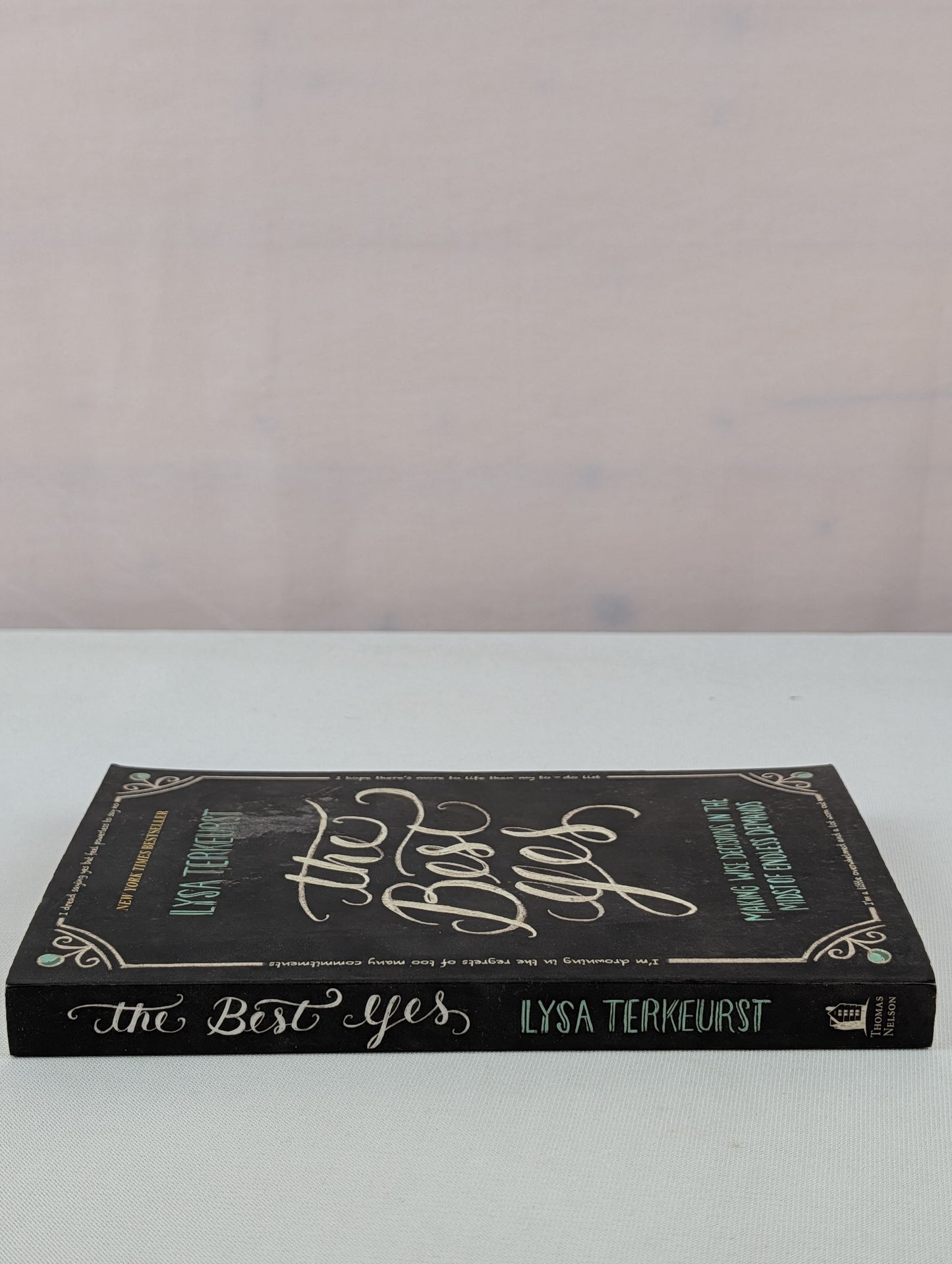 The Best Yes: Making Wise Decisions in the Midst of Endless Demands by Lysa TerKeurst