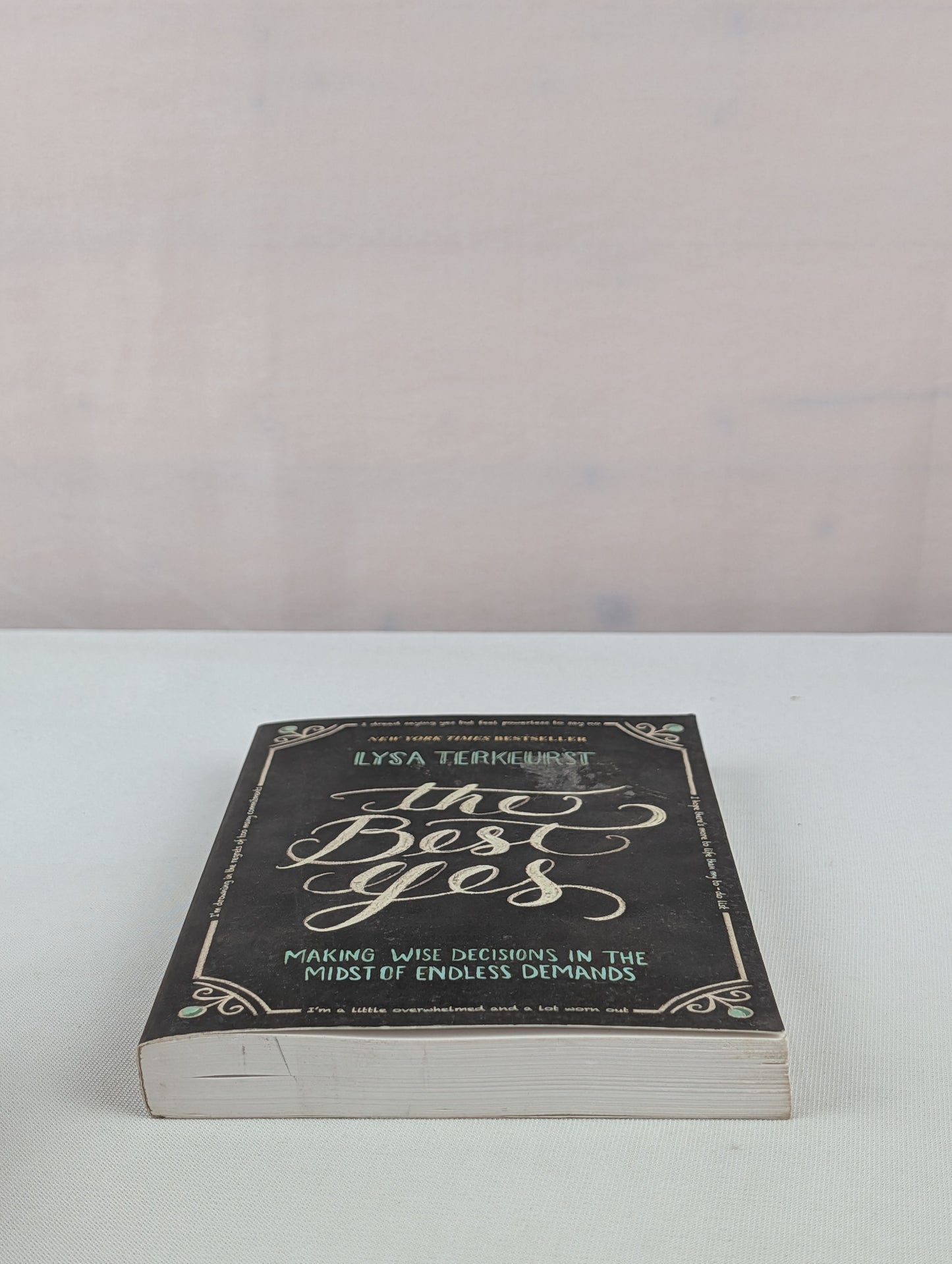 The Best Yes: Making Wise Decisions in the Midst of Endless Demands by Lysa TerKeurst