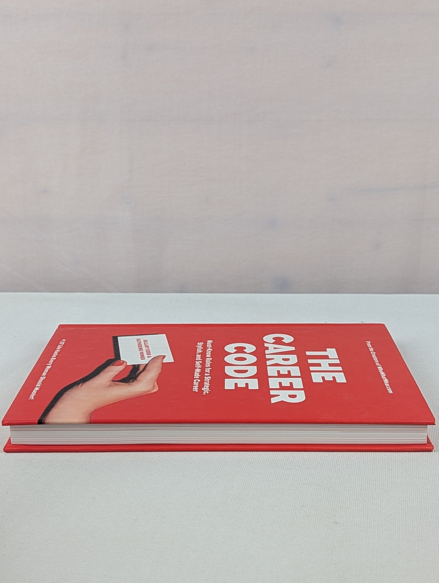 The Career Code: Must-Know Rules for a Strategic, Stylish, and Self-Made Career by Hillary Kerr, Katherine Power