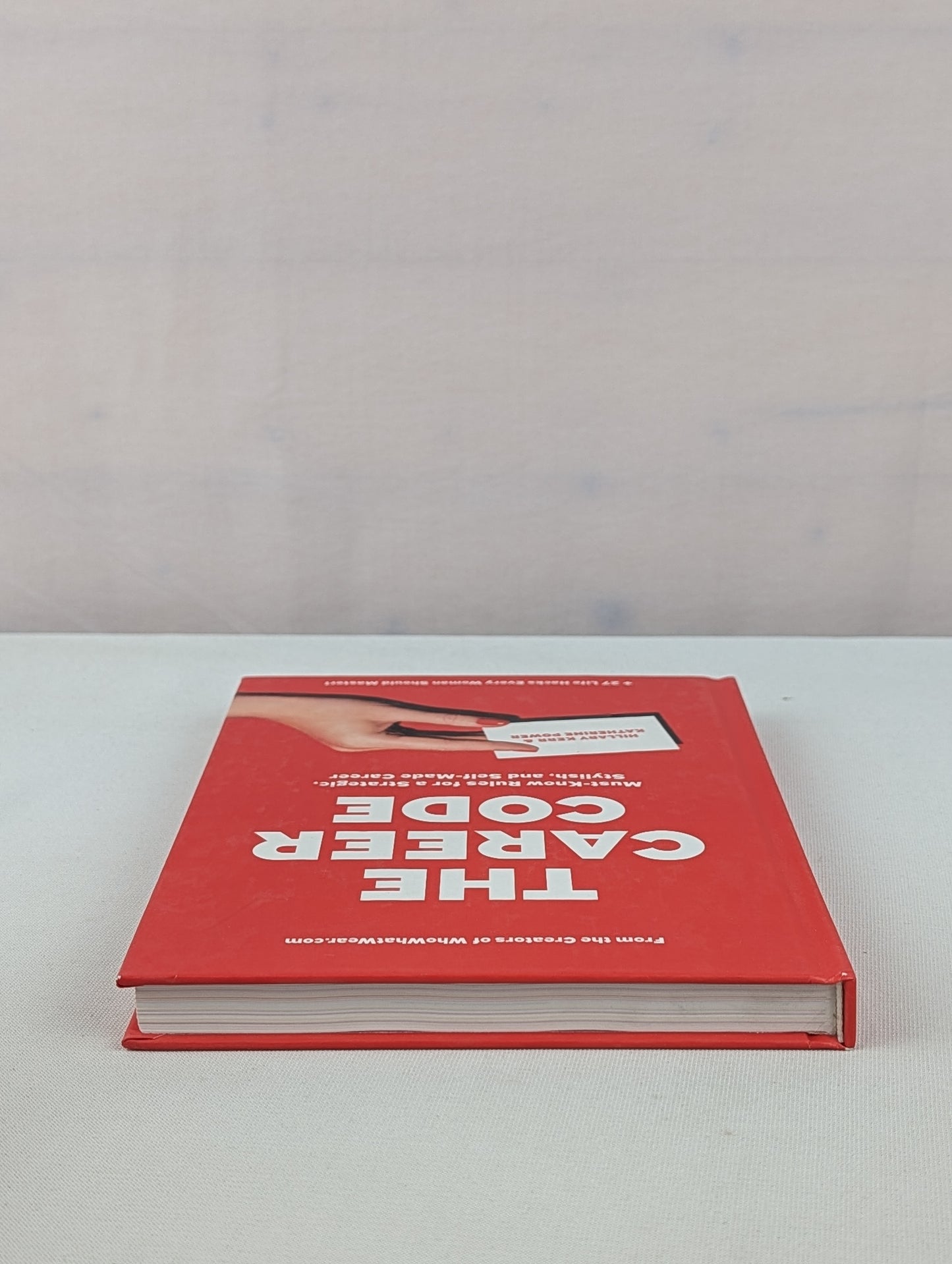 The Career Code: Must-Know Rules for a Strategic, Stylish, and Self-Made Career by Hillary Kerr, Katherine Power