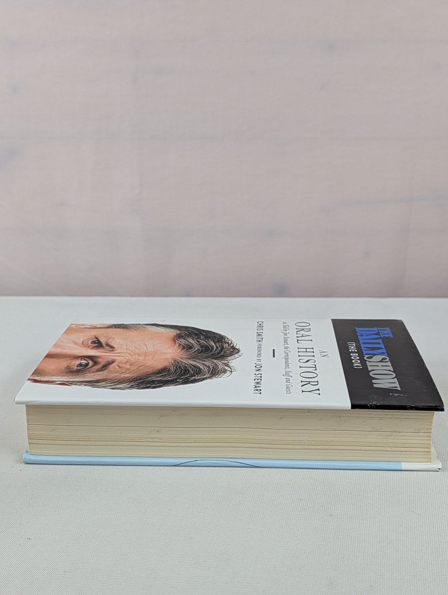 The Daily Show (The Book): An Oral History as Told by Jon Stewart, the Correspondents, Staff and Guests by Chris Smith, Jon Stewart