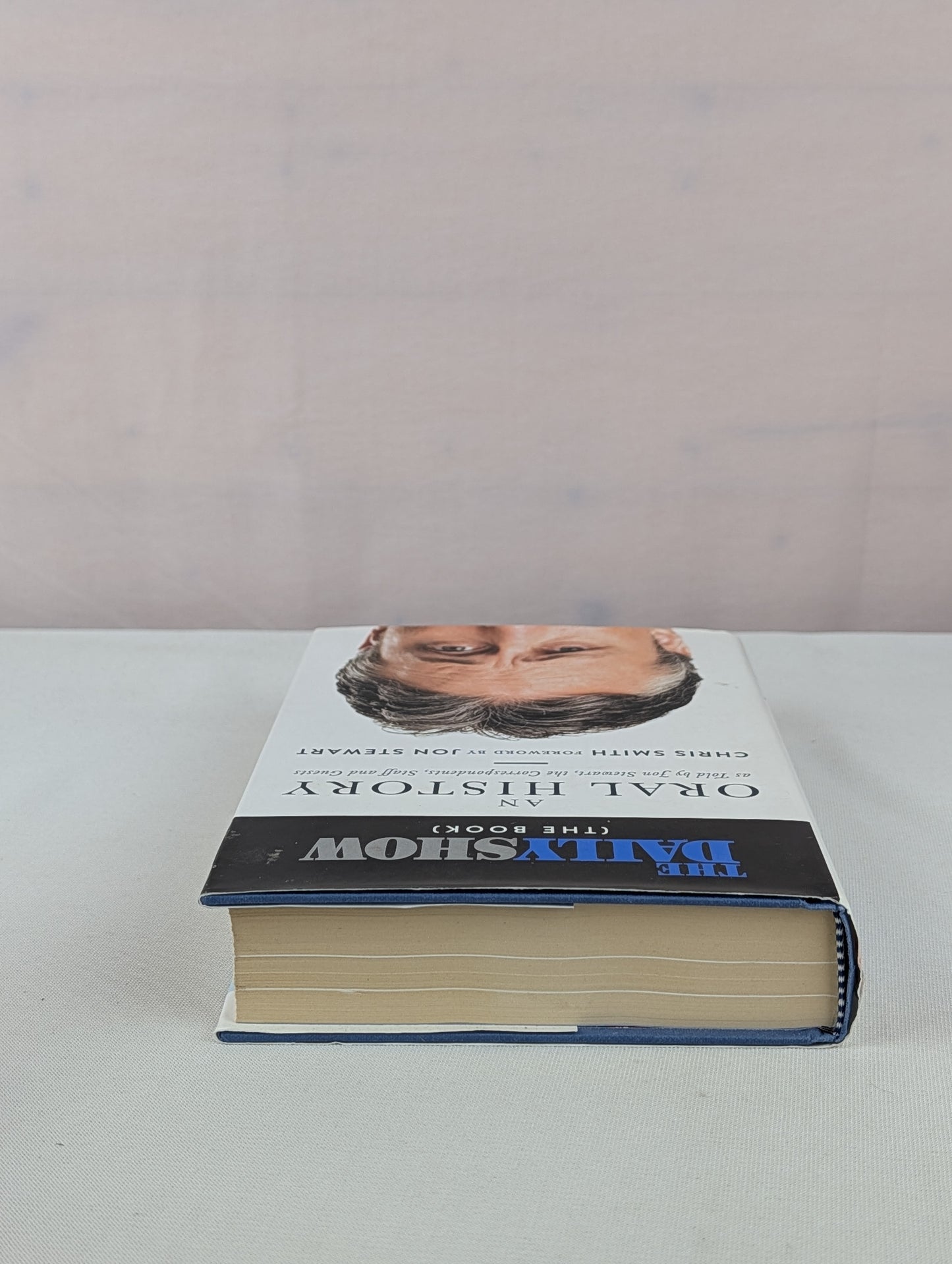 The Daily Show (The Book): An Oral History as Told by Jon Stewart, the Correspondents, Staff and Guests by Chris Smith, Jon Stewart