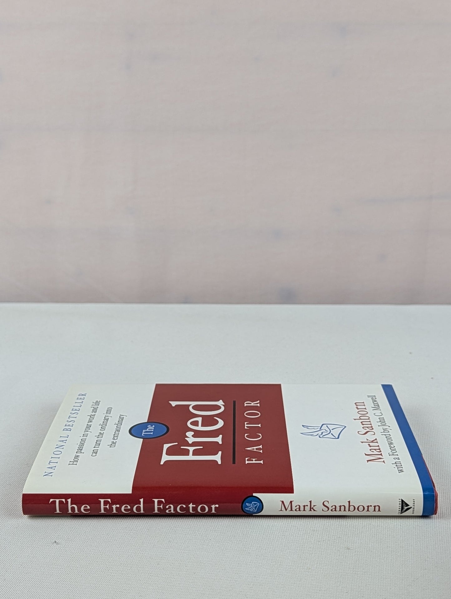 The Fred Factor: How Passion in Your Work and Life Can Turn the Ordinary into the Extraordinary by Mark Sanborn, John C. Maxwell