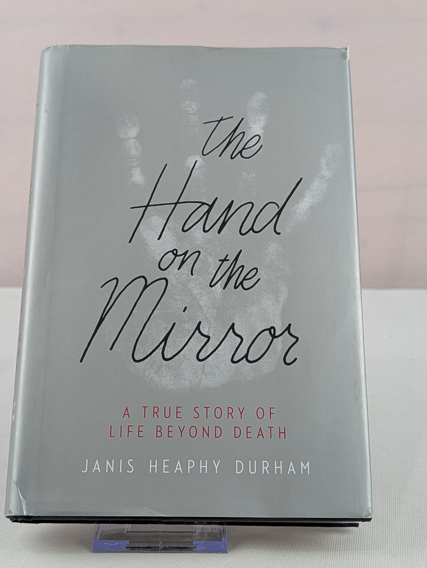 The Hand on the Mirror: A True Story of Life Beyond Death by Janis Heaphy Durham