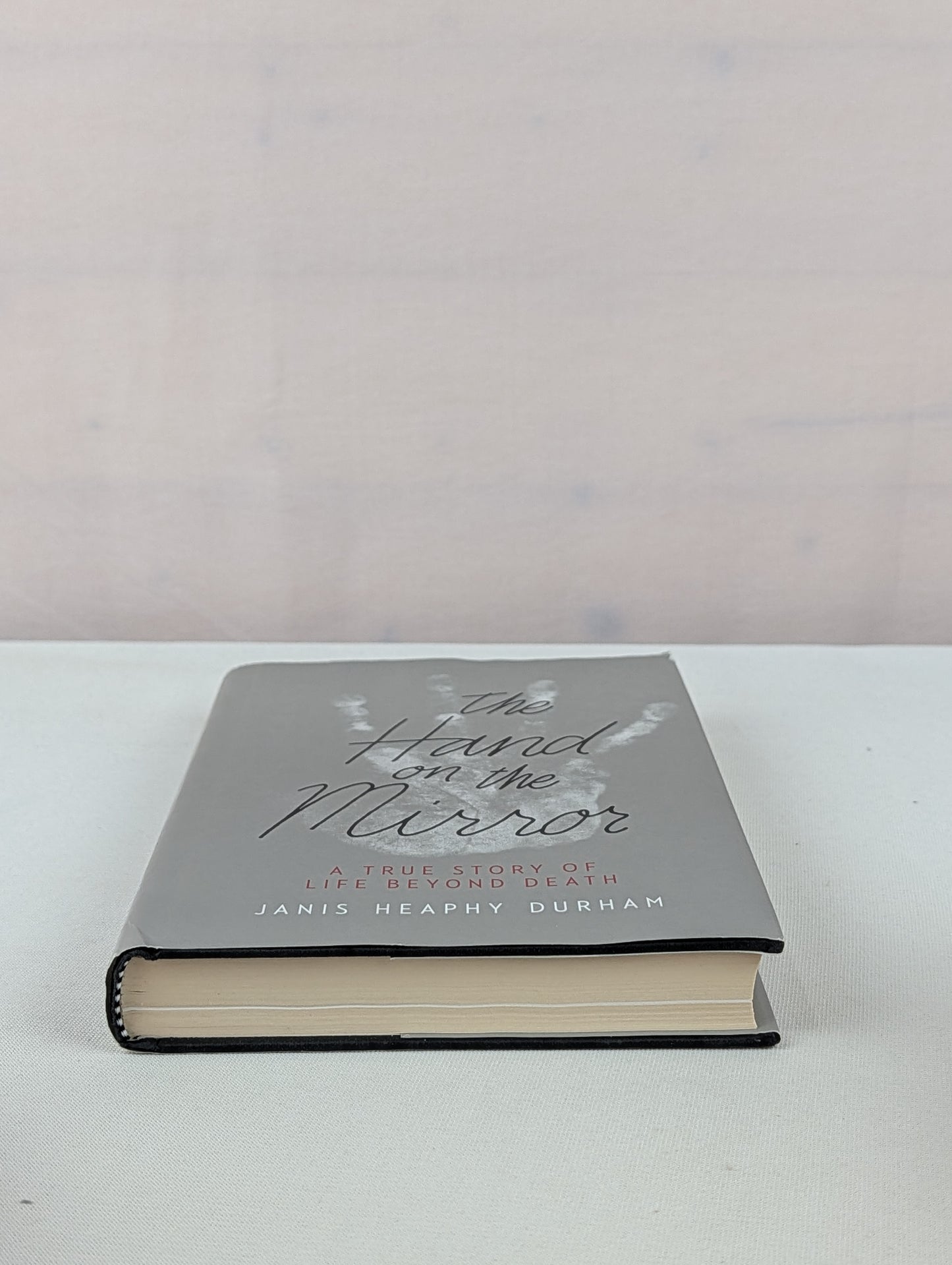 The Hand on the Mirror: A True Story of Life Beyond Death by Janis Heaphy Durham