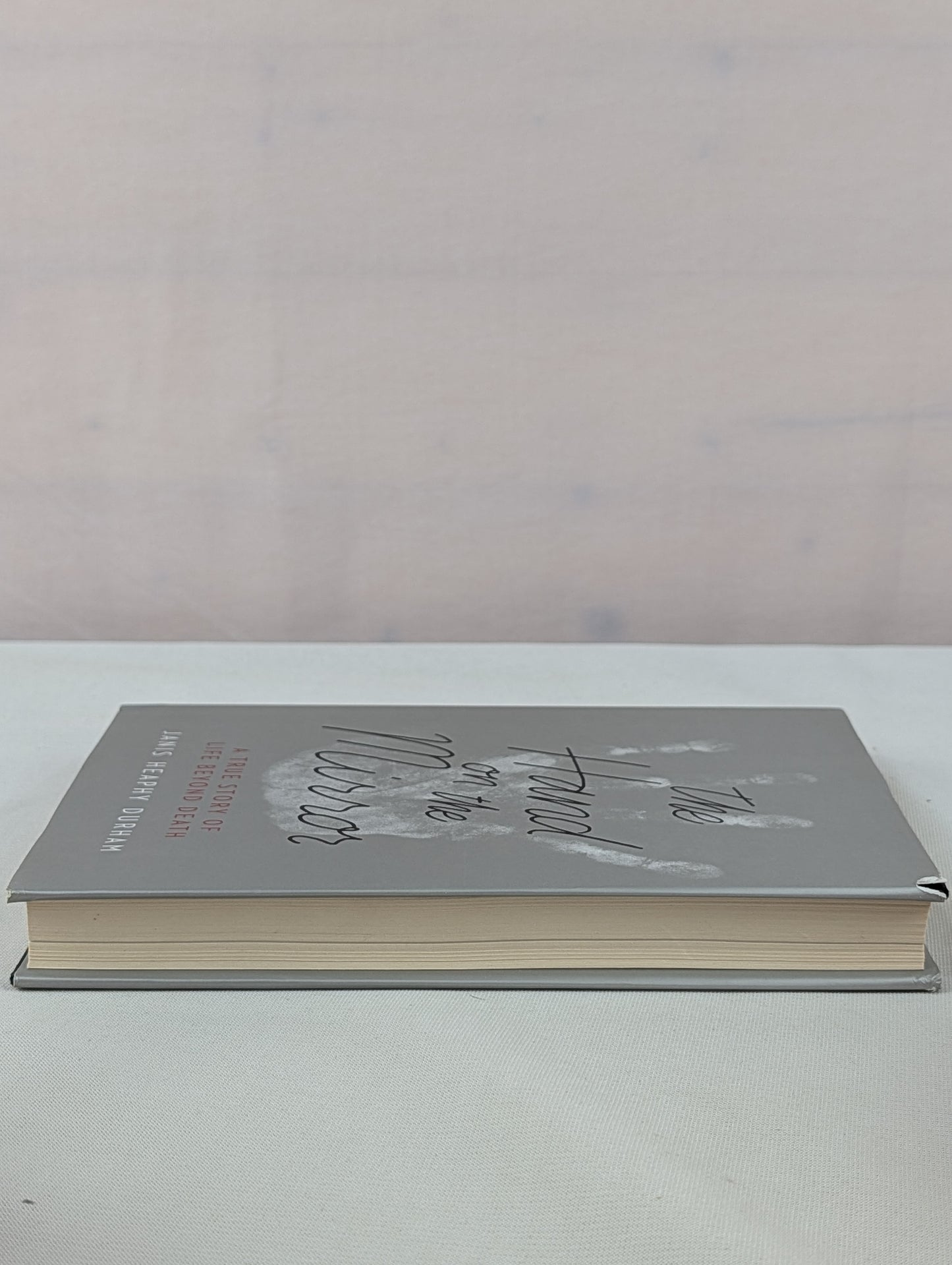 The Hand on the Mirror: A True Story of Life Beyond Death by Janis Heaphy Durham