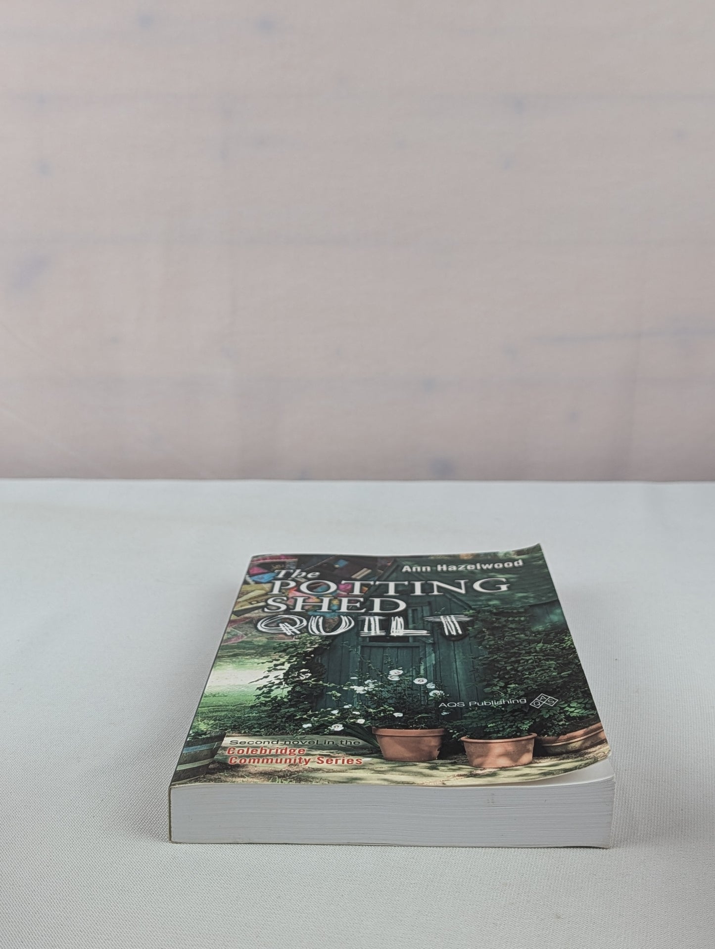 The Potting Shed Quilt - Print-On-Demand Edition: Colebridge Community Series Book 2 of 7: 02 by Ann Hazelwood