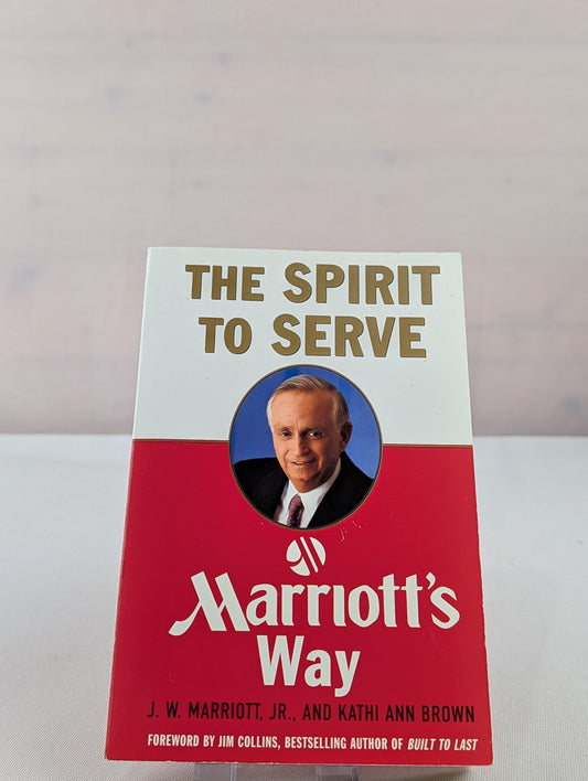 Spirit to Serve Marriots Way by J W Marriott