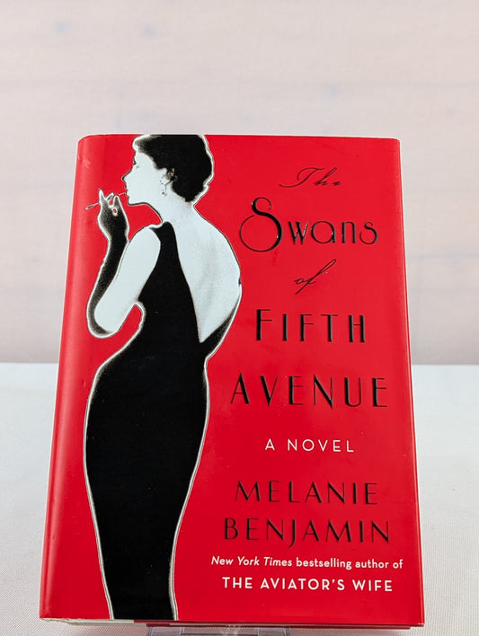 The Swans of Fifth Avenue: A Novel by Melanie Benjamin