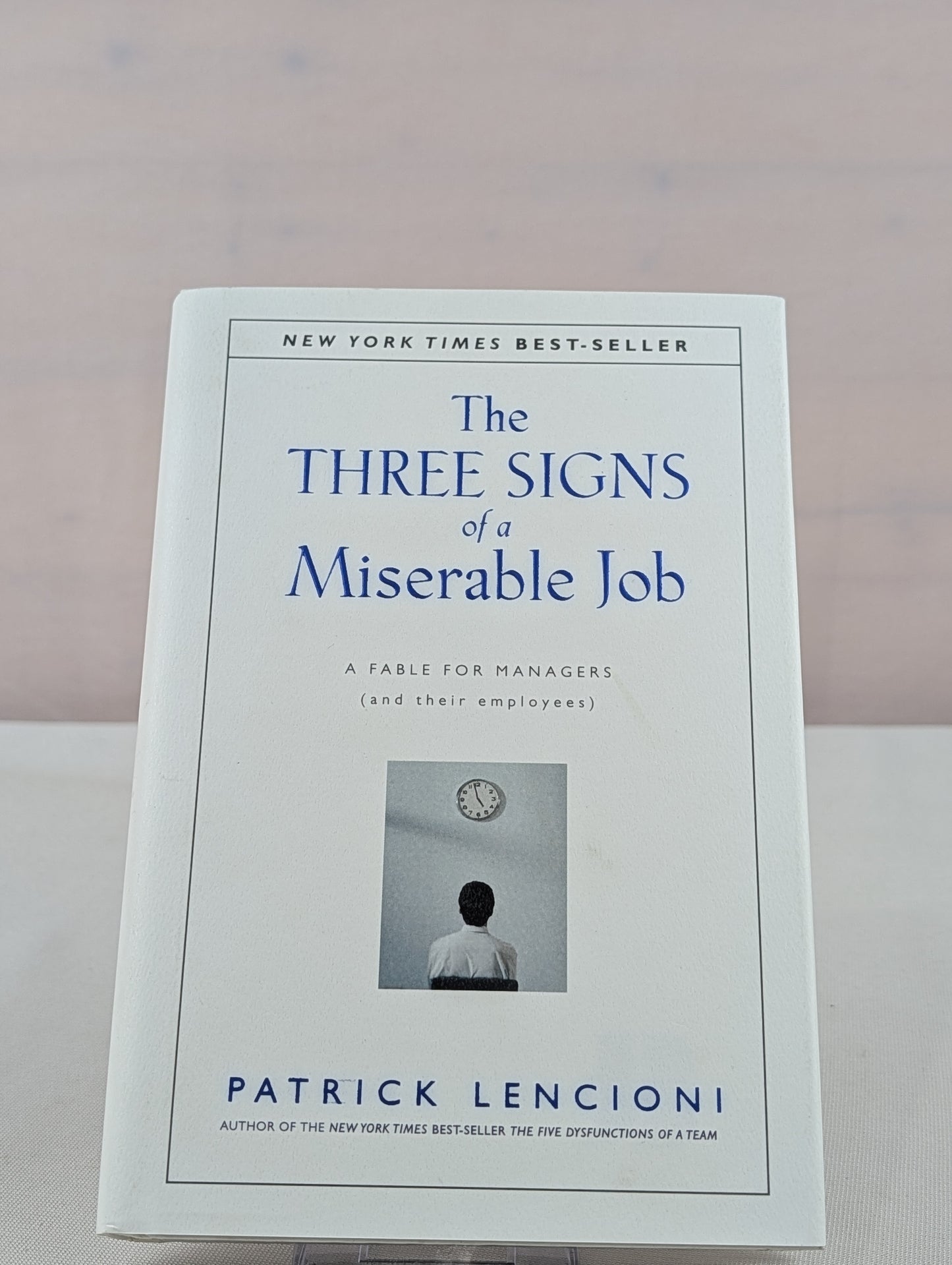 The Three Signs of a Miserable Job: A Fable For Managers (and Their Employees) by Patrick Lencioni