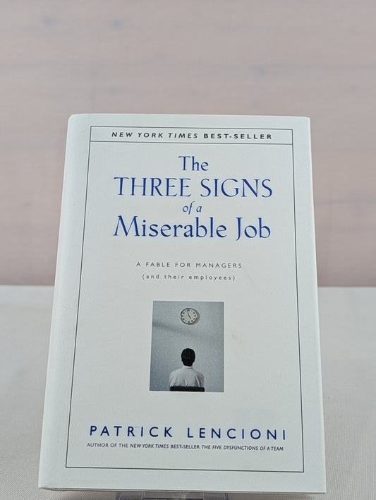 The Three Signs of a Miserable Job: A Fable For Managers (and Their Employees) by Patrick Lencioni