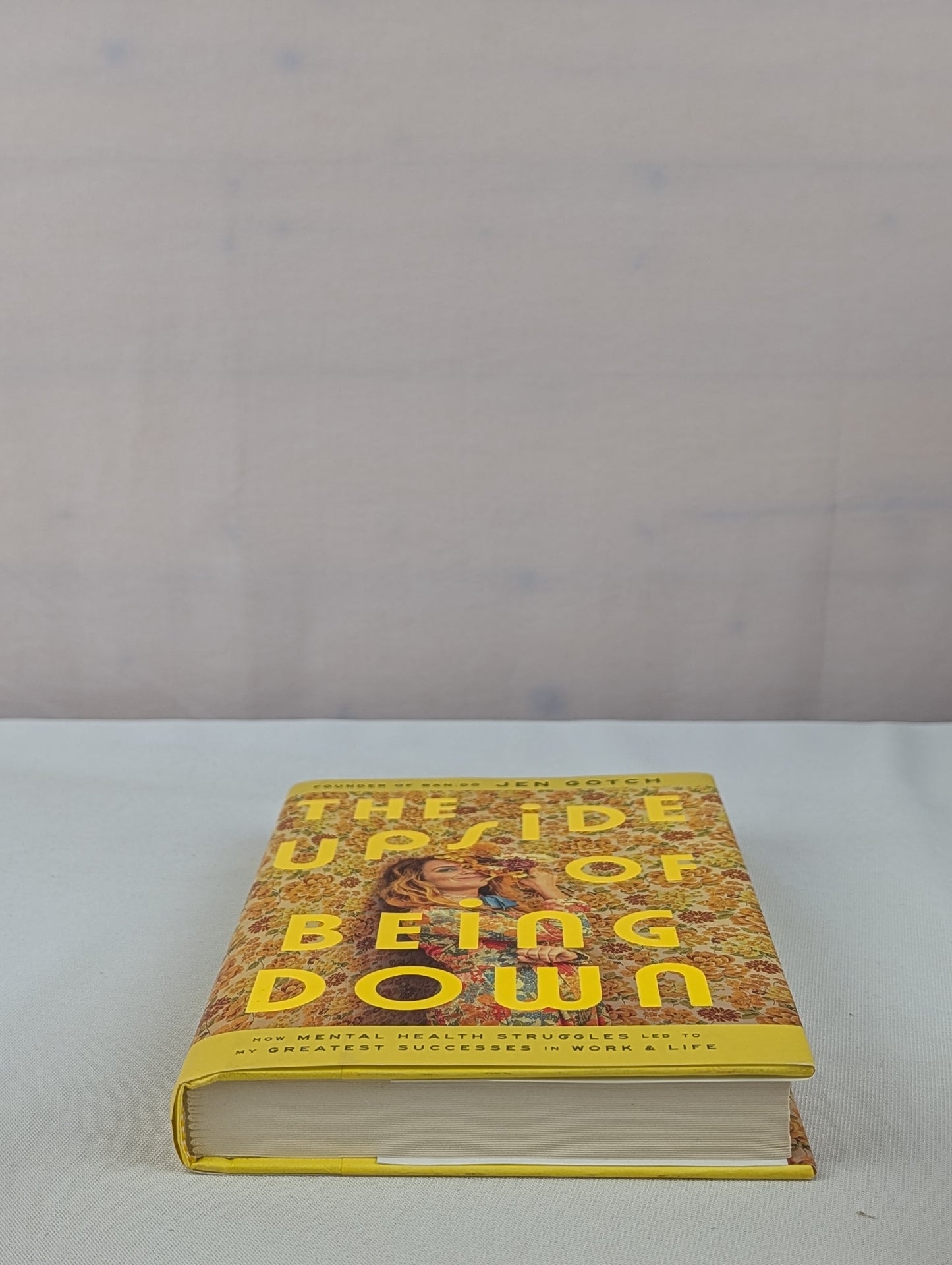 The Upside of Being Down: How Mental Health Struggles Led to My Greatest Successes in Work and Life by Jen Gotch