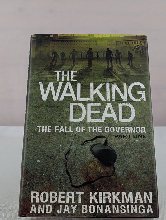 The Walking Dead: The Fall of the Governor: Part One (The Walking Dead Series) by Robert Kirkman, Jay Bonansinga