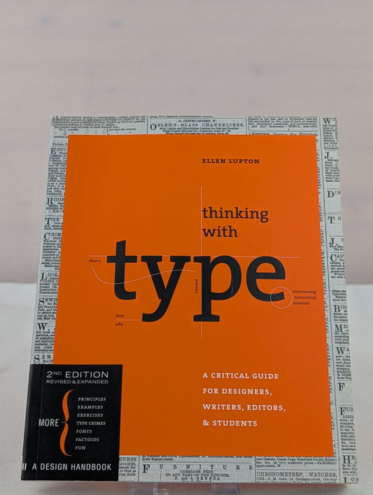 Thinking with Type, 2nd revised ed.: A Critical Guide for Designers, Writers, Editors, & Students by Ellen Lupton